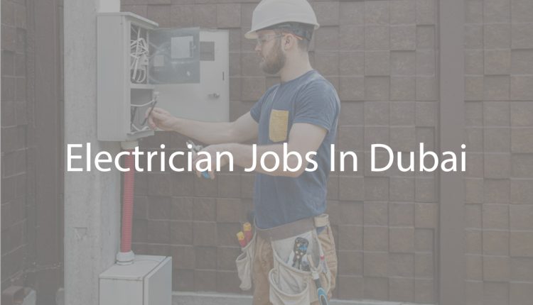 Electrician Jobs In Dubai