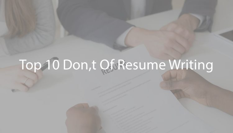 Top 10 Don,t Of Resume Writing