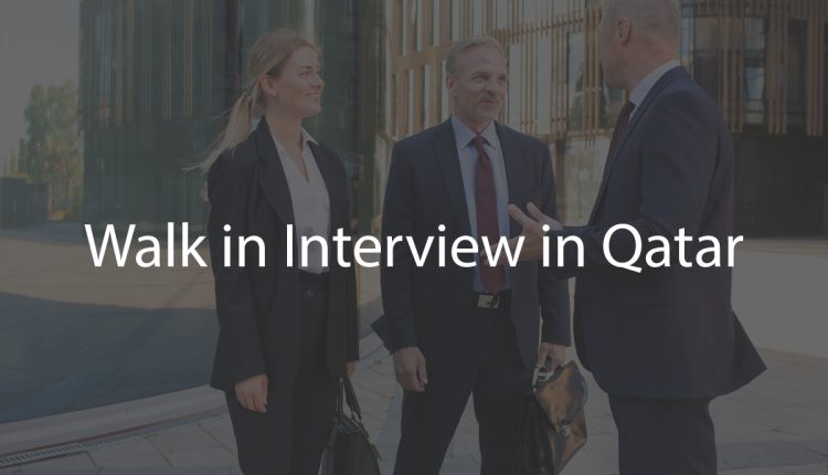 Walk in Interview in Qatar