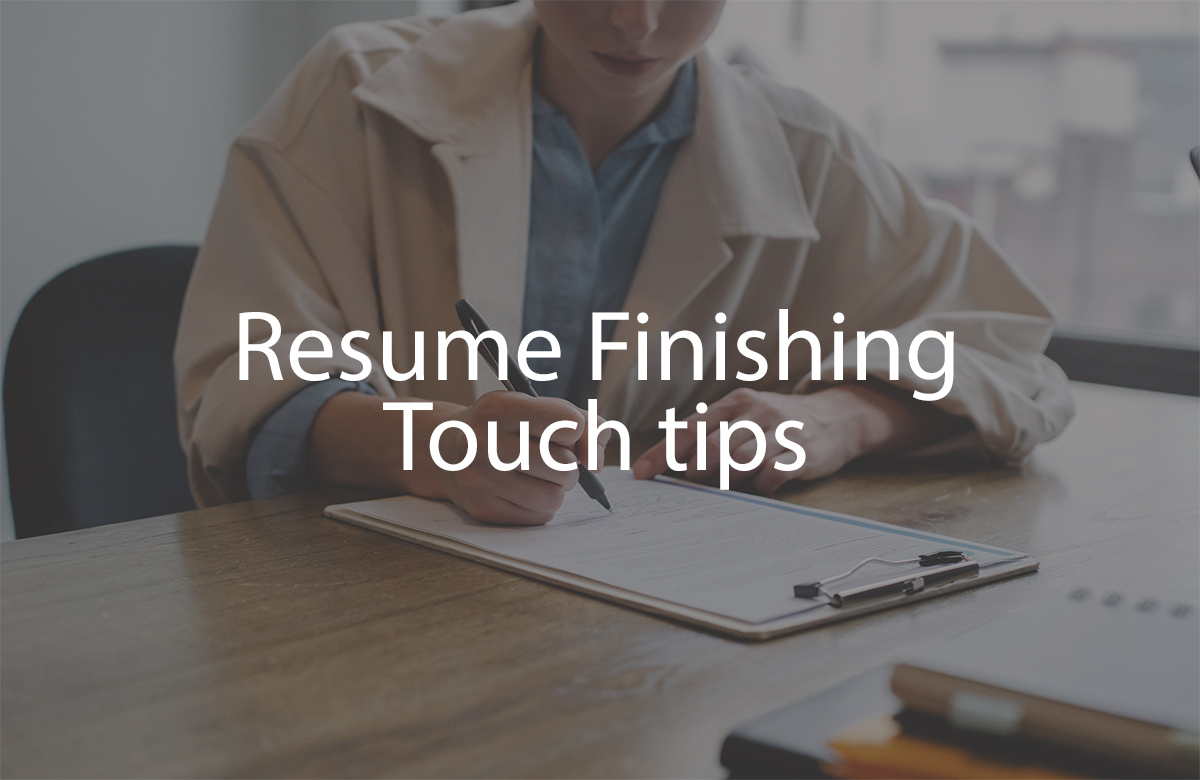 Tips on Resume Finishing Touches